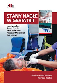 Stany nagłe w geriatrii - Murdoch I., Turpin S., Johnston B. ,MacLullich A. ,Losman E. - książka