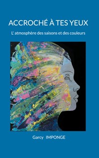 Accroché à tes yeux - Garcy Imponge - ebook