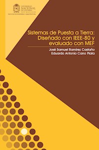 Sistemas de puesta a tierra: Diseñado con IEEE-80 y evaluado con MEF - José Samuel Ramírez Castaño - ebook