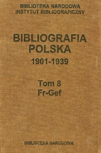 Bibliografia polska 1901-1939 Tom 8 Fr-Gef -  - książka