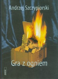 Gra z ogniem - Andrzej Szczypiorski - ebook