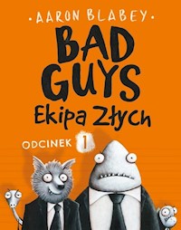 Bad Guys Ekipa Złych Odcinek 1 - Aaron Blabey - książka