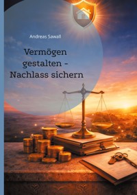 Vermögen gestalten - Nachlass sichern - Andreas Sawall - ebook