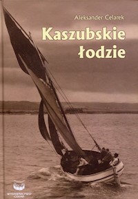 Kaszubskie łodzie - Celarek Aleksander - książka