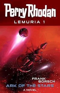 Perry Rhodan Lemuria 1: Ark of the Stars - Frank Borsch - ebook