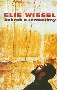 Żebrak z Jerozolimy - Wiesel Elie - książka