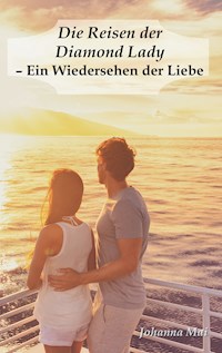 Die Reisen der Diamond Lady - Ein Wiedersehen der Liebe - Johanna Mai - ebook
