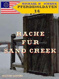 Pferdesoldaten 14 - Rache für Sand Creek - Michael Schenk - ebook