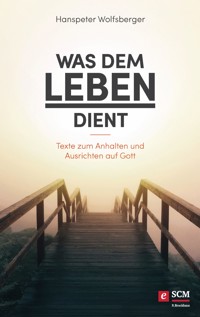 Was dem Leben dient - Hanspeter Wolfsberger - ebook