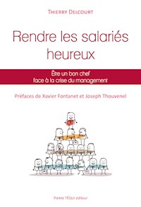 Rendre les salariés heureux - Thierry Delcourt - ebook