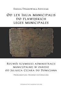 Od lex Iulia municipalis do flawijskich leges municipales - Twarowska-Antczak Emilia - książka