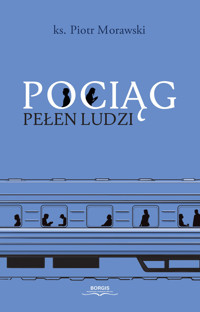 Pociąg pełen ludzi - ksiądz Piotr Morawski - książka