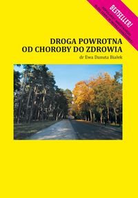 Droga powrotna od choroby do zdrowia - Białek Ewa Danuta - książka