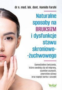 Naturalne sposoby na bruksizm i dysfunkcje stawu skroniowo-żuchwowego. - Farshi Hamide - ebook