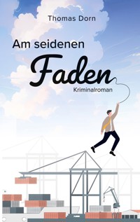 Am seidenen Faden - Thomas Dorn - ebook