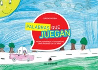 Palabras que juegan: poemas, adivinanzas y trabalenguas para divertirse con los niños - Claudio Medina - ebook