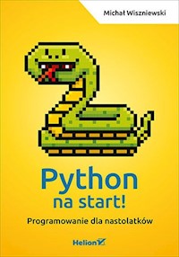 Python na start! Programowanie dla nastolatków - Wiszniewski Michał - książka