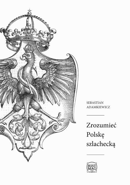 Okładka:Zrozumieć Polskę szlachecką 