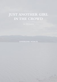 Just Another Girl in The Crowd - Aniekeme Noack - ebook