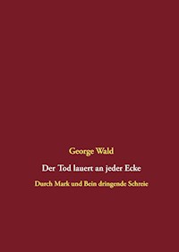 Der Tod lauert an jeder Ecke - George Wald - ebook