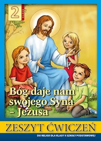 Religia 2 Bóg daje nam swojego Syna - Jezusa Zeszyt ćwiczeń -  - książka