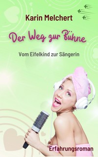 Der Weg zur Bühne - Karin Melchert - ebook