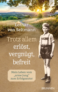 Trotz allem erlöst, vergnügt, befreit - Lothar von Seltmann - ebook