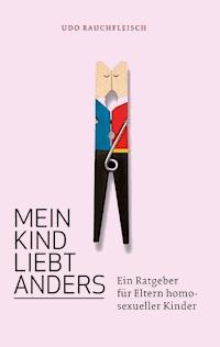 Mein Kind liebt anders - Rauchfleisch Udo - ebook