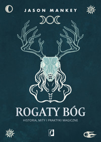 Rogaty Bóg. Historia, mity i praktyki magiczne - Mankey Jason - ebook