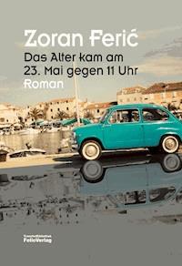 Das Alter kam am 23. Mai gegen 11 Uhr - zoran ferić - ebook