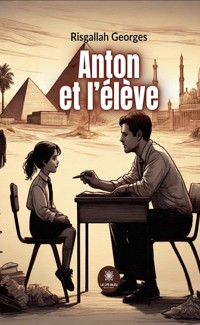 Anton et l’élève - Risgallah Georges - ebook