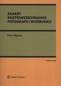 Zasady rozpowszechniania fotografii i wizerunku - Piotr Ślęzak - książka
