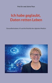 Ich habe geglaubt, Daten retten Leben - Sylvia Thun - ebook