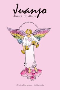 Juanjo, ángel de amor - Cristina Margossian de Babicola - ebook