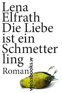 Die Liebe ist ein Schmetterling - Lena Elfrath - ebook