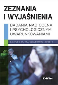Zeznania i wyjaśnienia - Wojciechowski Bartosz W. redakcja naukowa - książka