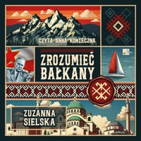 Zrozumieć Bałkany - Zuzanna Sielska - ebook + audiobook