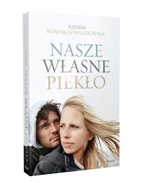 Nasze własne piekło - Natalia Nowak-Lewandowska - ebook + książka