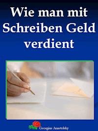 Wie man mit Schreiben Geld verdient - Georgius Anastolsky - ebook