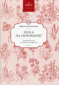 Zioła na odporność Mądrość natury Tom 10 - Senderski Mateusz Emanuel - książka