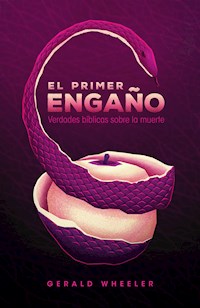 El primer engaño - Gerald Wheeler - ebook