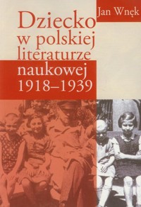 Dziecko w polskiej literaturze naukowej 1918-1939 - Wnęk Jan - książka