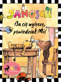 Ja cię wyleczę, powiedział Miś - Janosch - ebook + audiobook