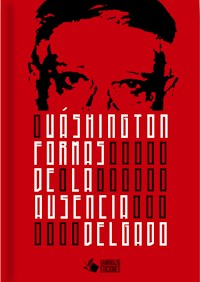 Formas de la ausencia - Wáshington Delgado - ebook