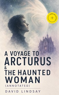A Voyage to Arcturus & The Haunted Woman (Annotated) - David Lindsay - ebook