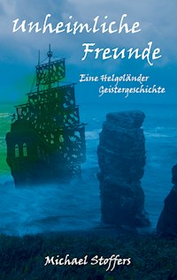 Unheimliche Freunde - Michael Stoffers - ebook