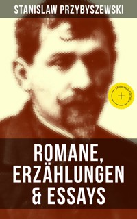Stanislaw Przybyszewski: Romane, Erzählungen & Essays - Stanisław Przybyszewski - ebook