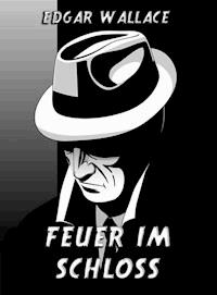 Feuer im Schloss - Edgar Wallace - ebook