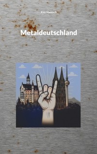 Metaldeutschland - Kay Hanisch - ebook