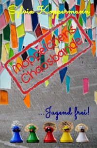 Moppelchens Chaosbande ... Jugend frei! - Sylvia Koppermann - ebook